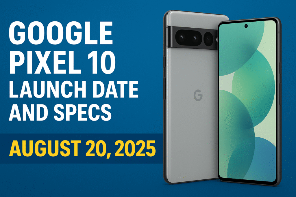 Google Pixel 10 Launch Date