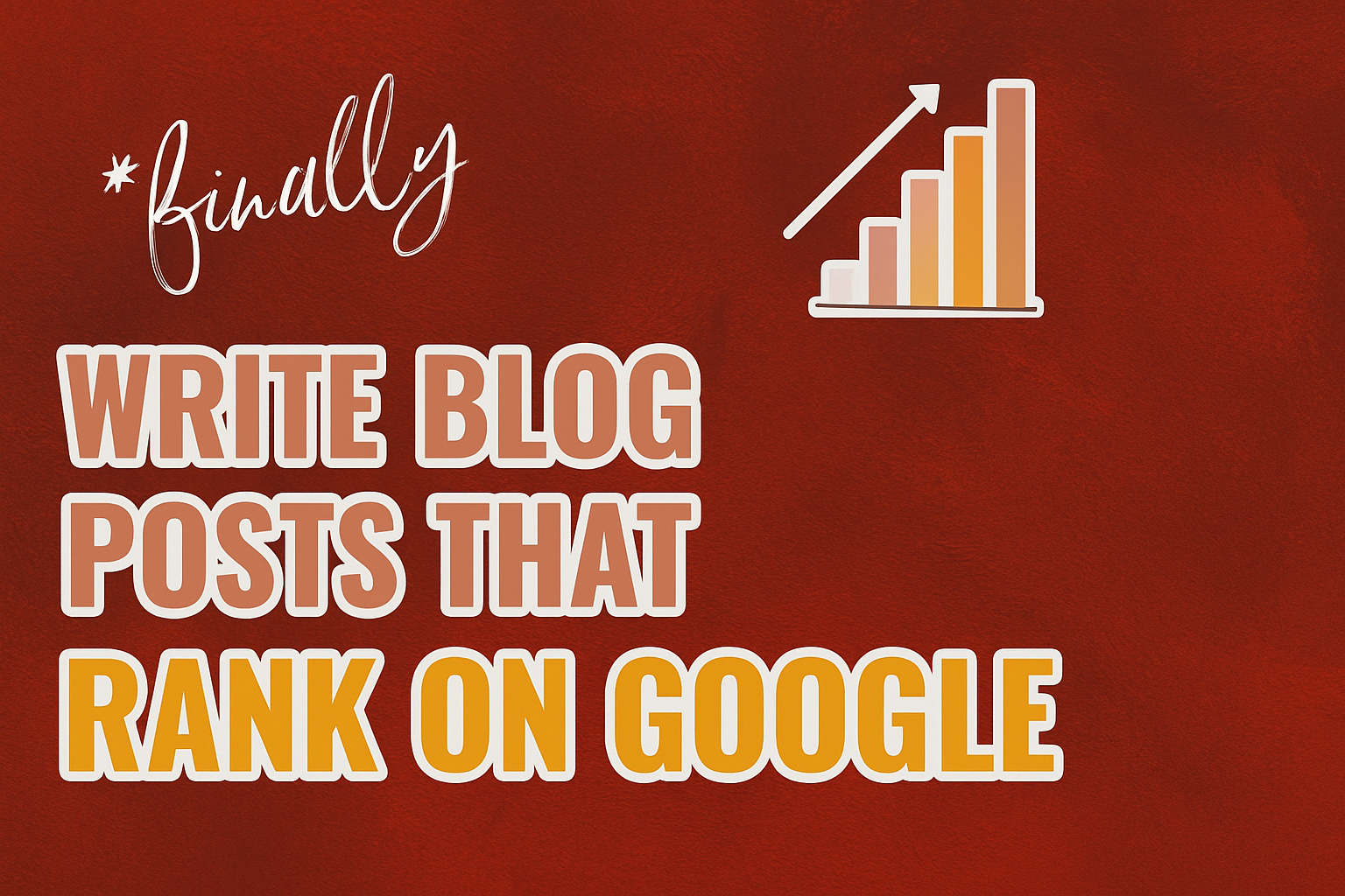 How to Write a Blog Post That Ranks on Google in 2025