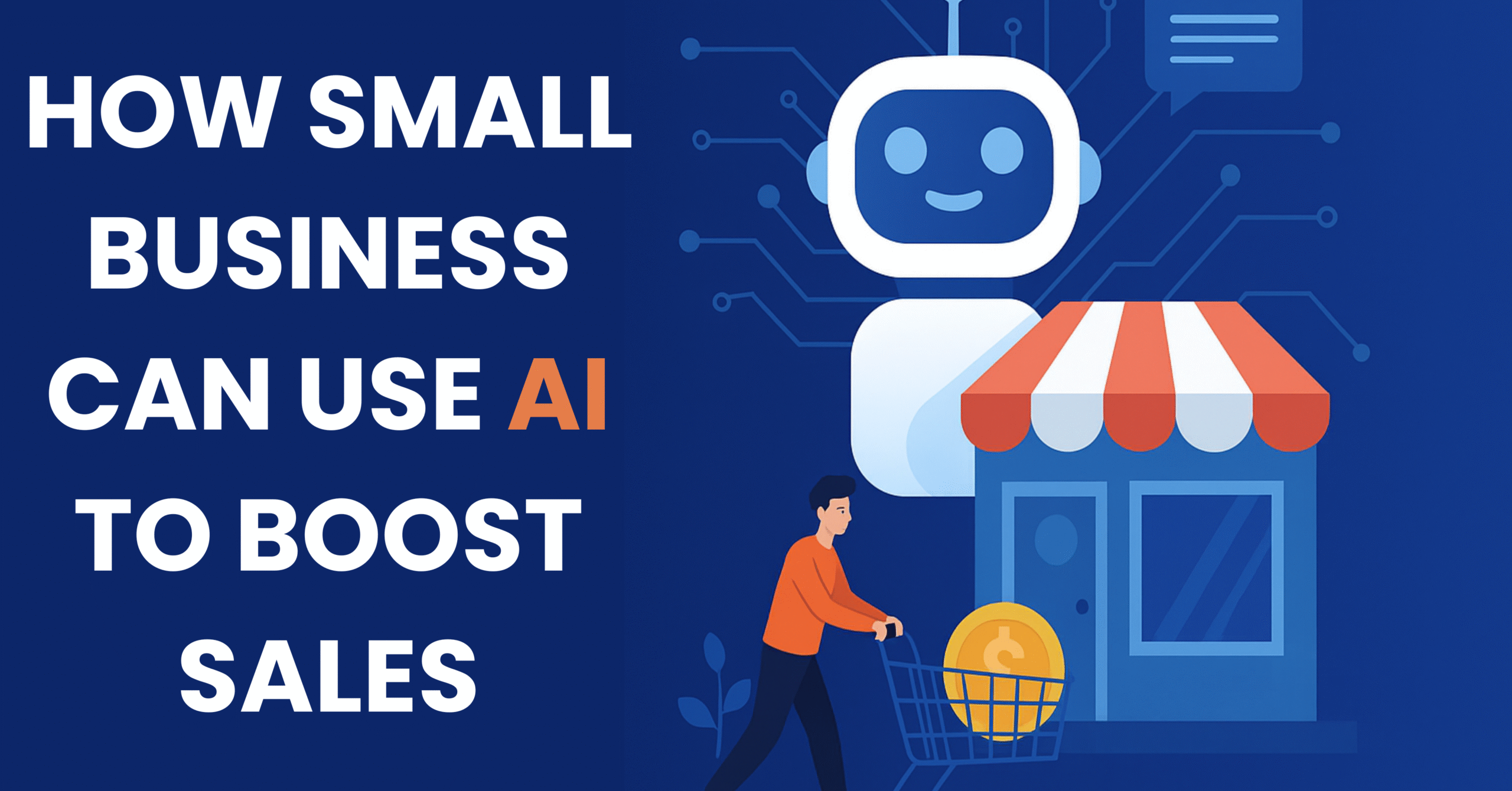 How Small Businesses Can Use AI in 2025 to Boost Sales:
